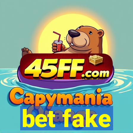 bet fake